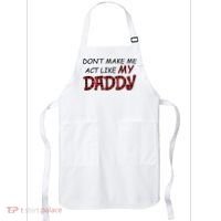 Don't Make Me Act Like Daddy Gift For Daughter Cute Gift Apron thumb 0
