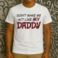 Don't Make Me Act Like Daddy Gift For Daughter Cute Gift T-Shirt thumb 3