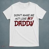 Don't Make Me Act Like Daddy Gift For Daughter Cute Gift T-Shirt thumb 5