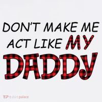 Don't Make Me Act Like Daddy Gift For Daughter Cute Gift T-Shirt thumb 7
