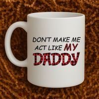 Don't Make Me Act Like Daddy Gift For Daughter Cute Gift Coffee Mug thumb 2