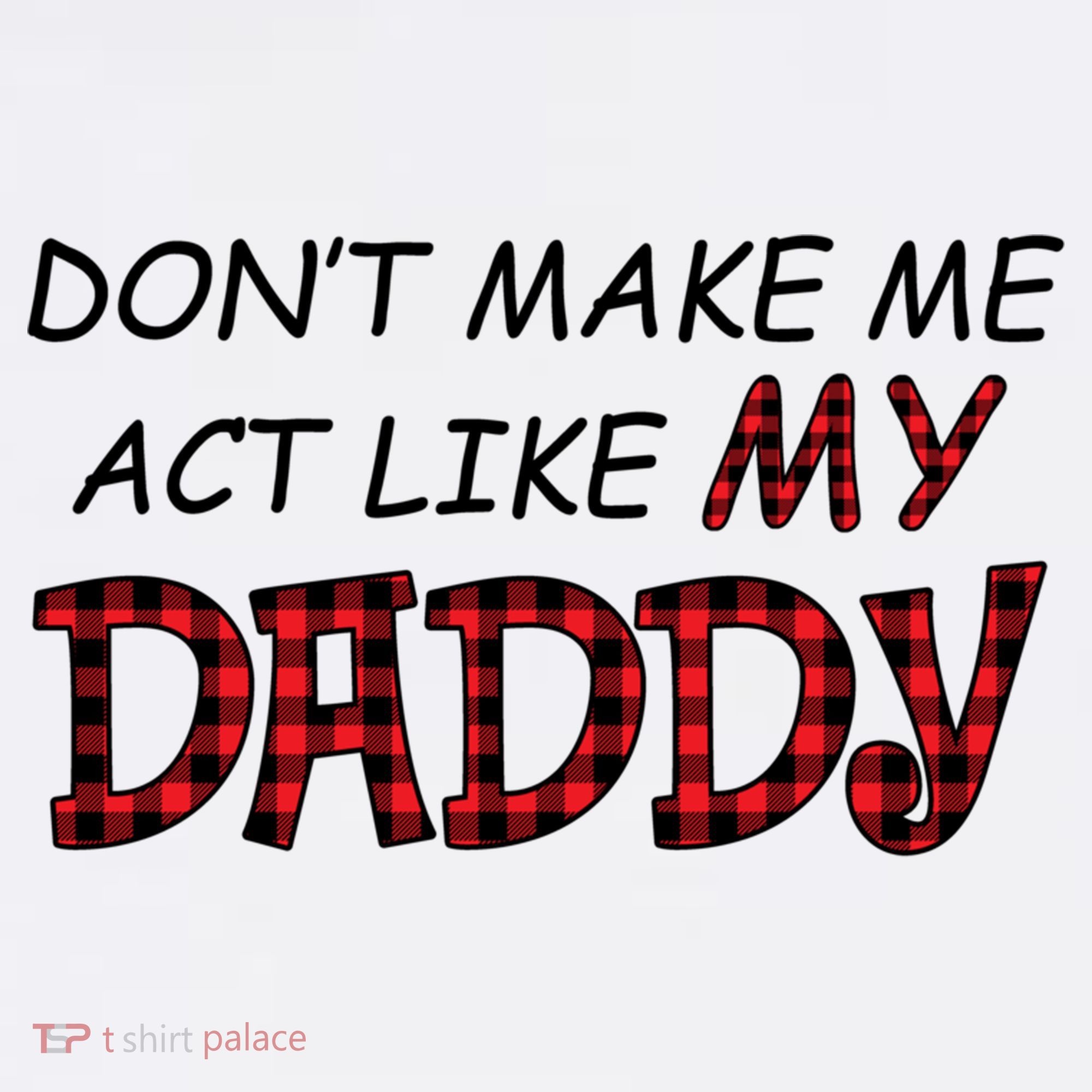 Don't Make Me Act Like Daddy Gift For Daughter Cute Gift Women's Hoodie