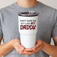 Don't Make Me Act Like Daddy Gift For Daughter Cute Gift Tumbler thumb 2