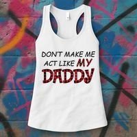 Don't Make Me Act Like Daddy Gift For Daughter Cute Gift Women's Tank Top thumb 3