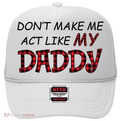 Don't Make Me Act Like Daddy Gift For Daughter Cute Gift Hat
