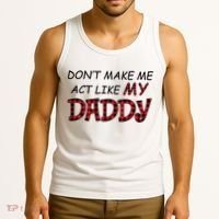 Don't Make Me Act Like Daddy Gift For Daughter Cute Gift Tank Top thumb 3