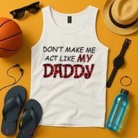 Don't Make Me Act Like Daddy Gift For Daughter Cute Gift Tank Top thumb 4