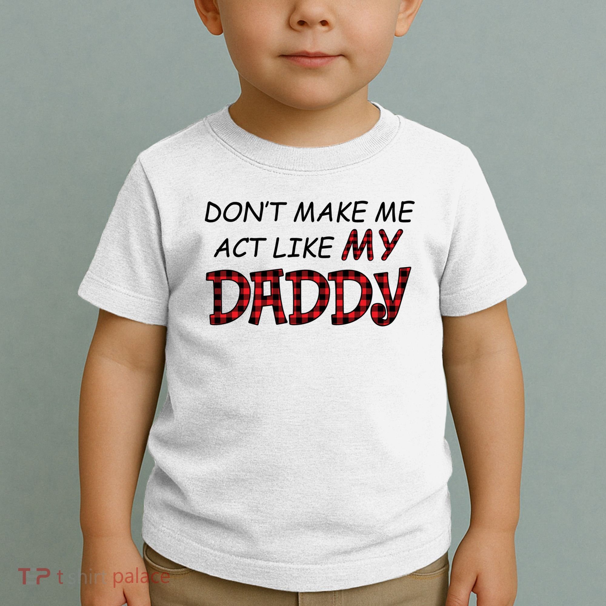 Don't Make Me Act Like Daddy Gift For Daughter Cute Gift Toddler T-Shirt