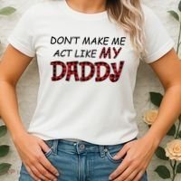 Don't Make Me Act Like Daddy Gift For Daughter Cute Gift Women's T-Shirt thumb 2