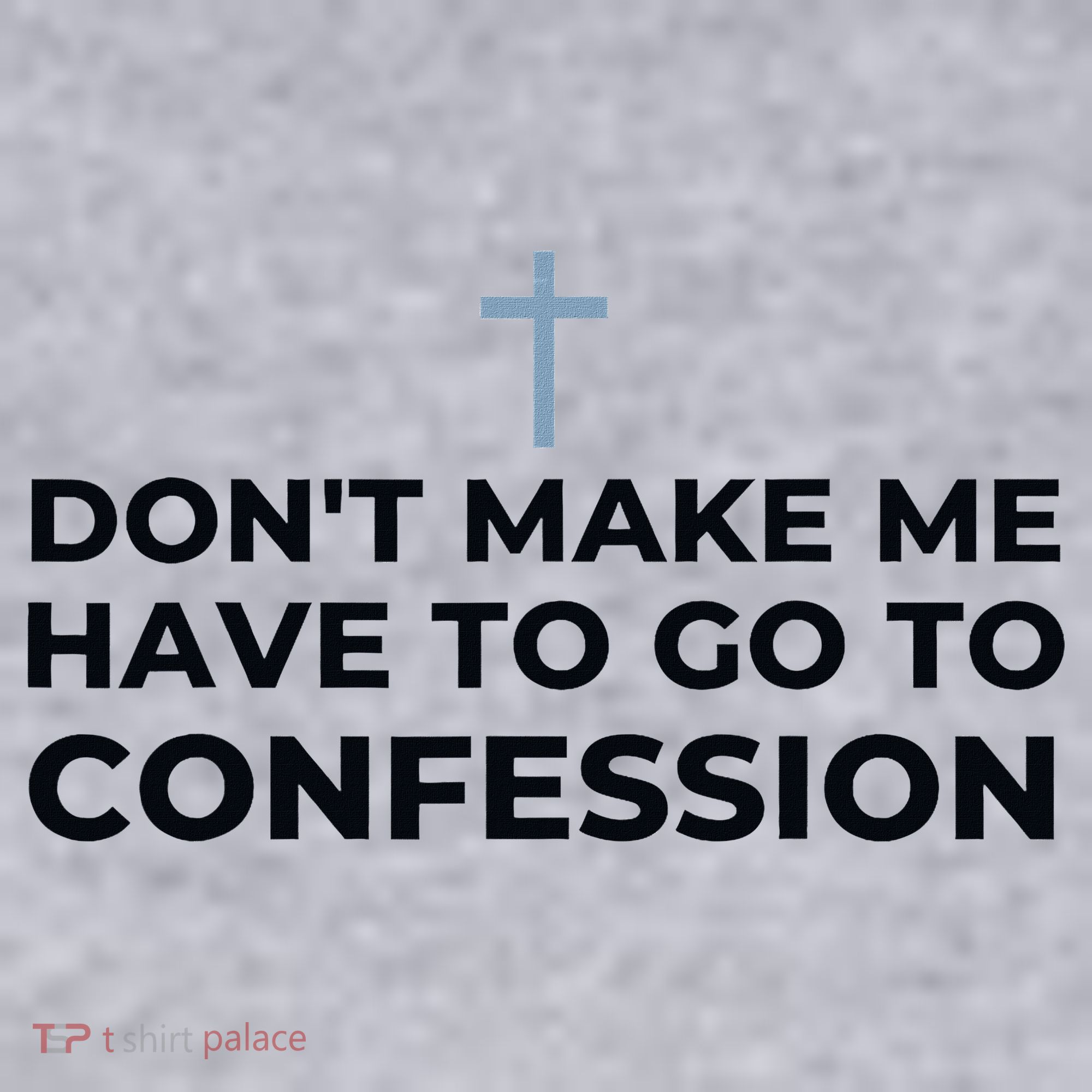 DonT Make Me Have To Go To Confession Catholic Funny Church Women's Sweatshirt