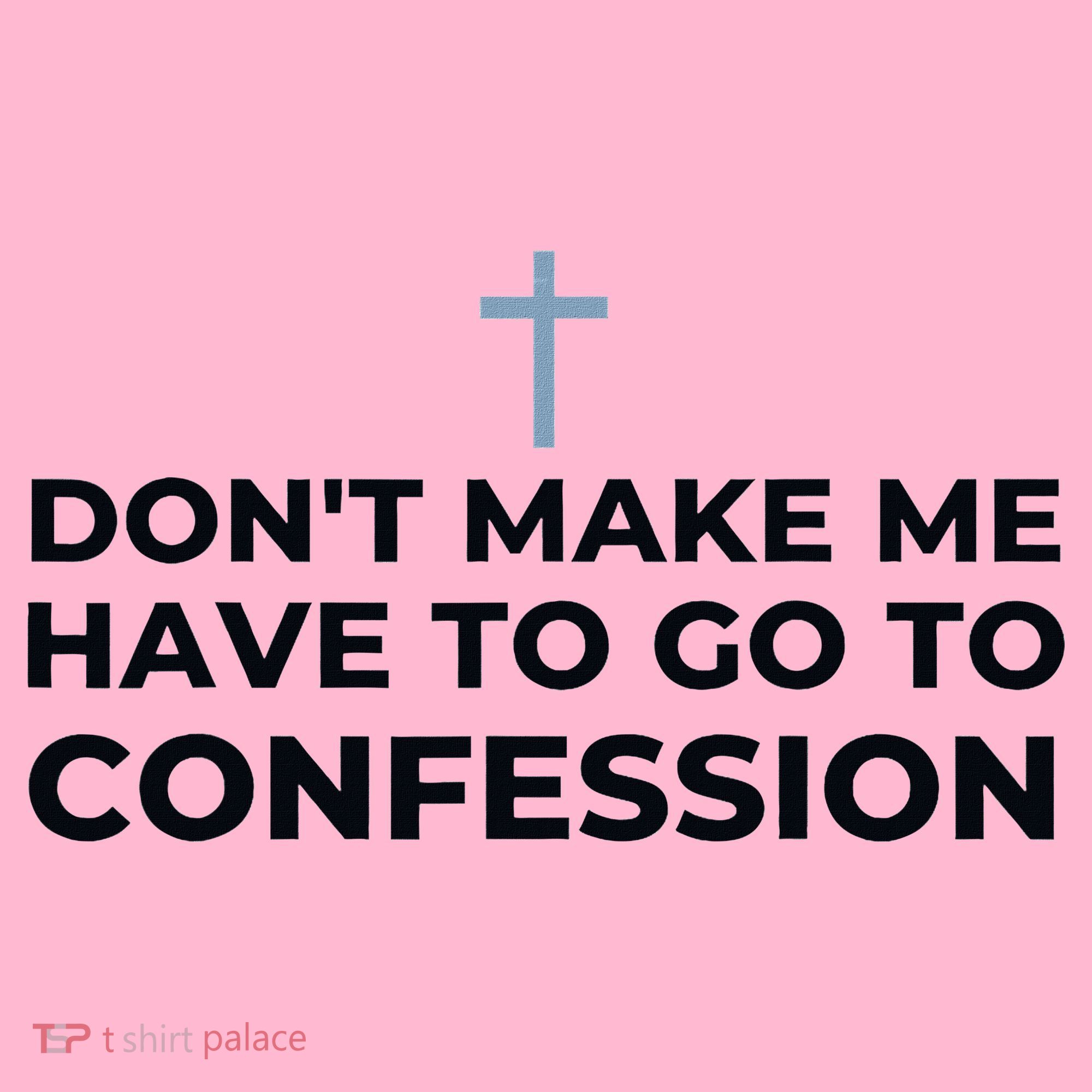 DonT Make Me Have To Go To Confession Catholic Funny Church Coaster