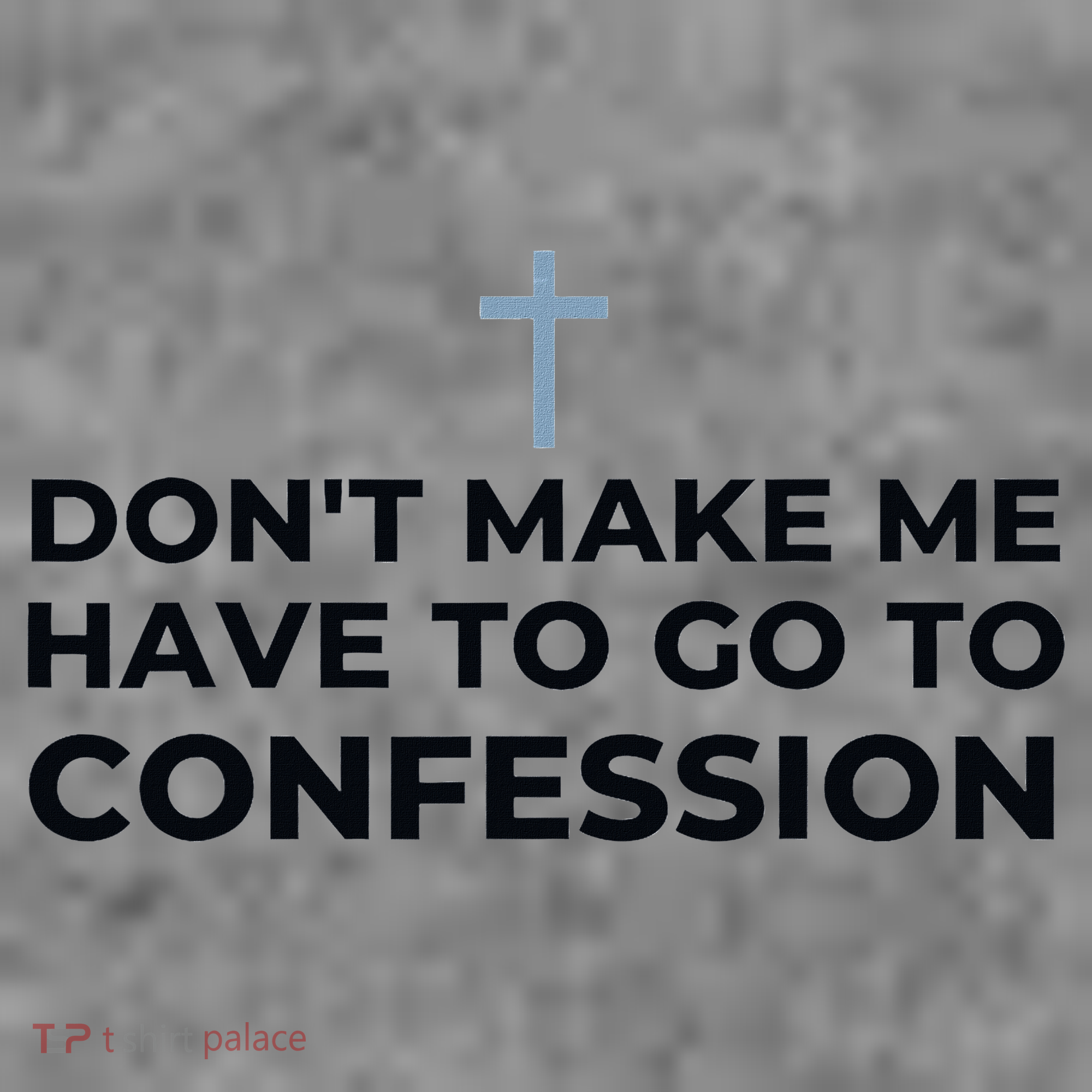 DonT Make Me Have To Go To Confession Catholic Funny Church Toddler Hoodie