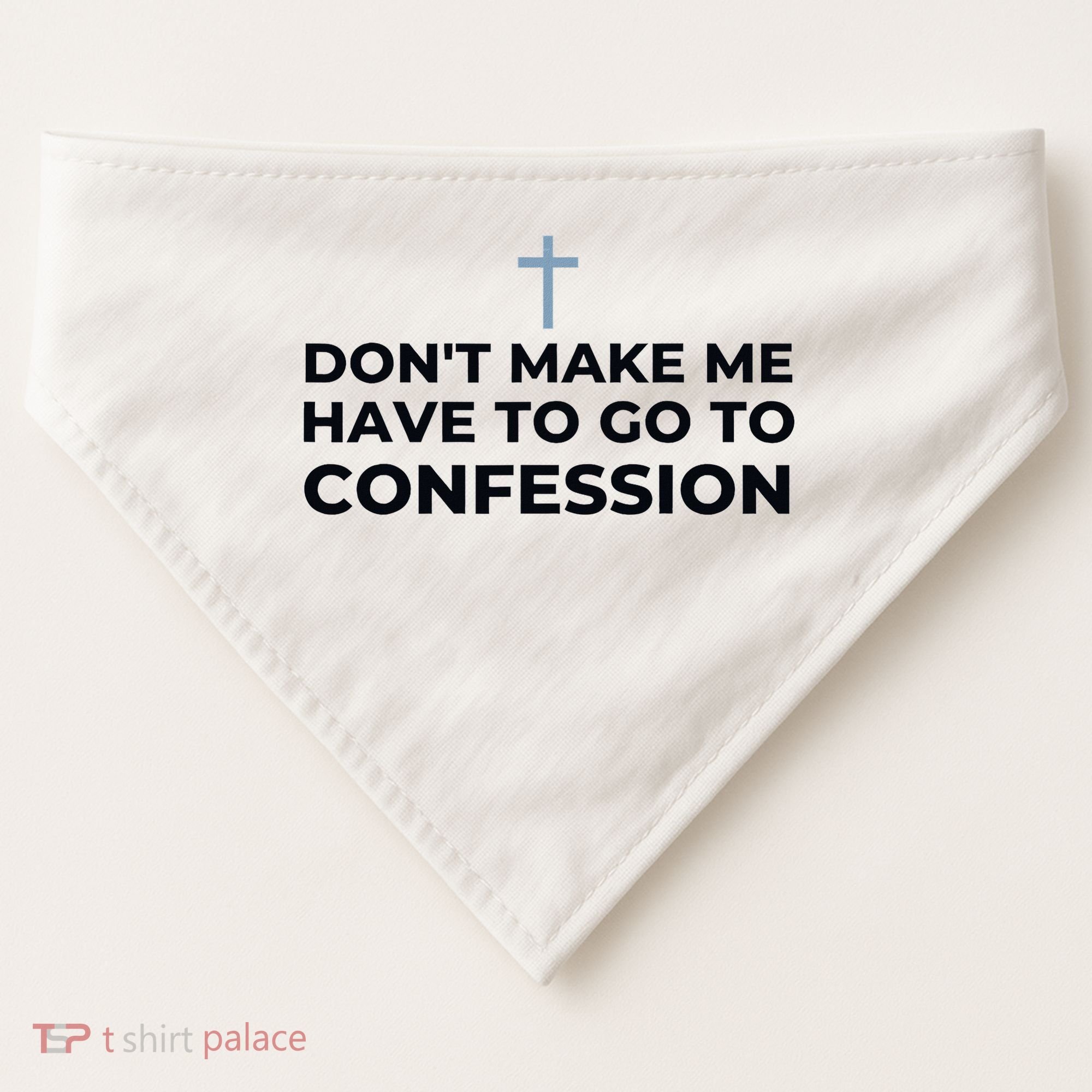 DonT Make Me Have To Go To Confession Catholic Funny Church USA-Made Doggie Bandana