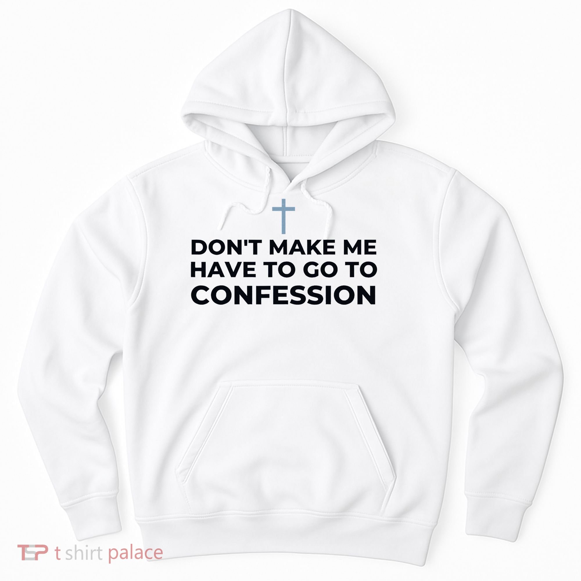 DonT Make Me Have To Go To Confession Catholic Funny Church Hoodie