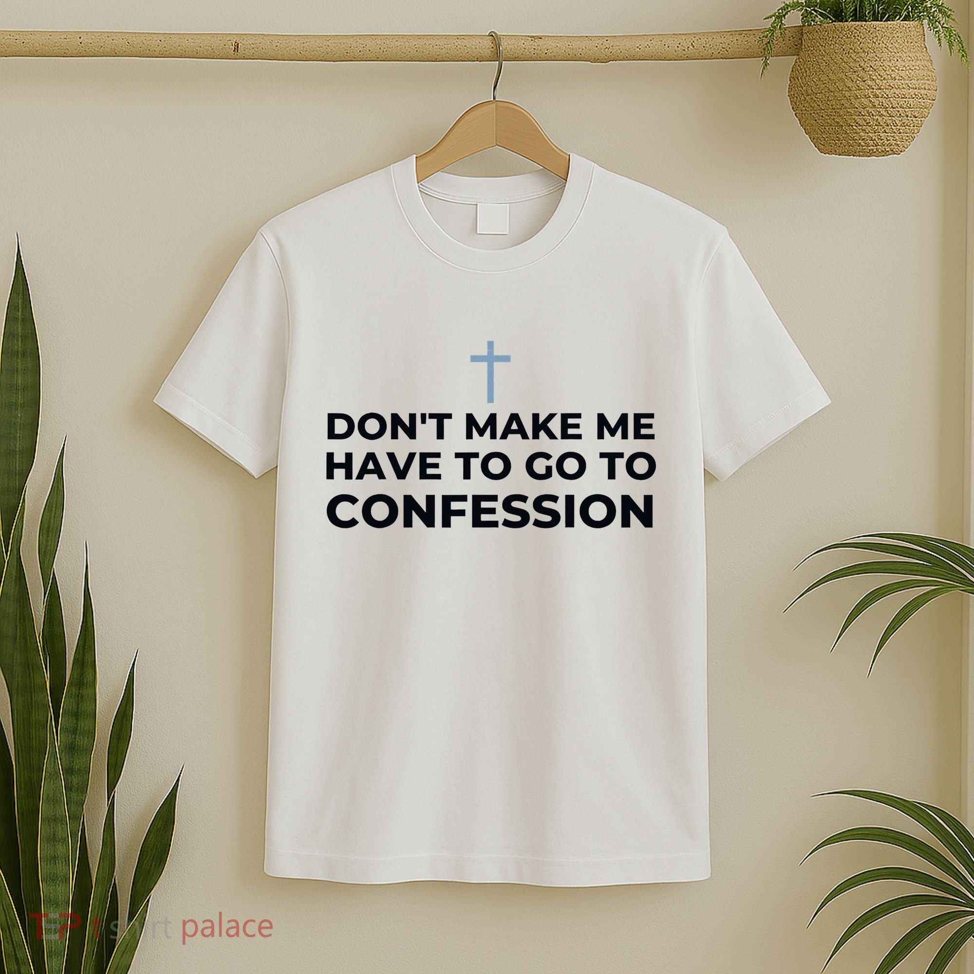 DonT Make Me Have To Go To Confession Catholic Funny Church T-Shirt
