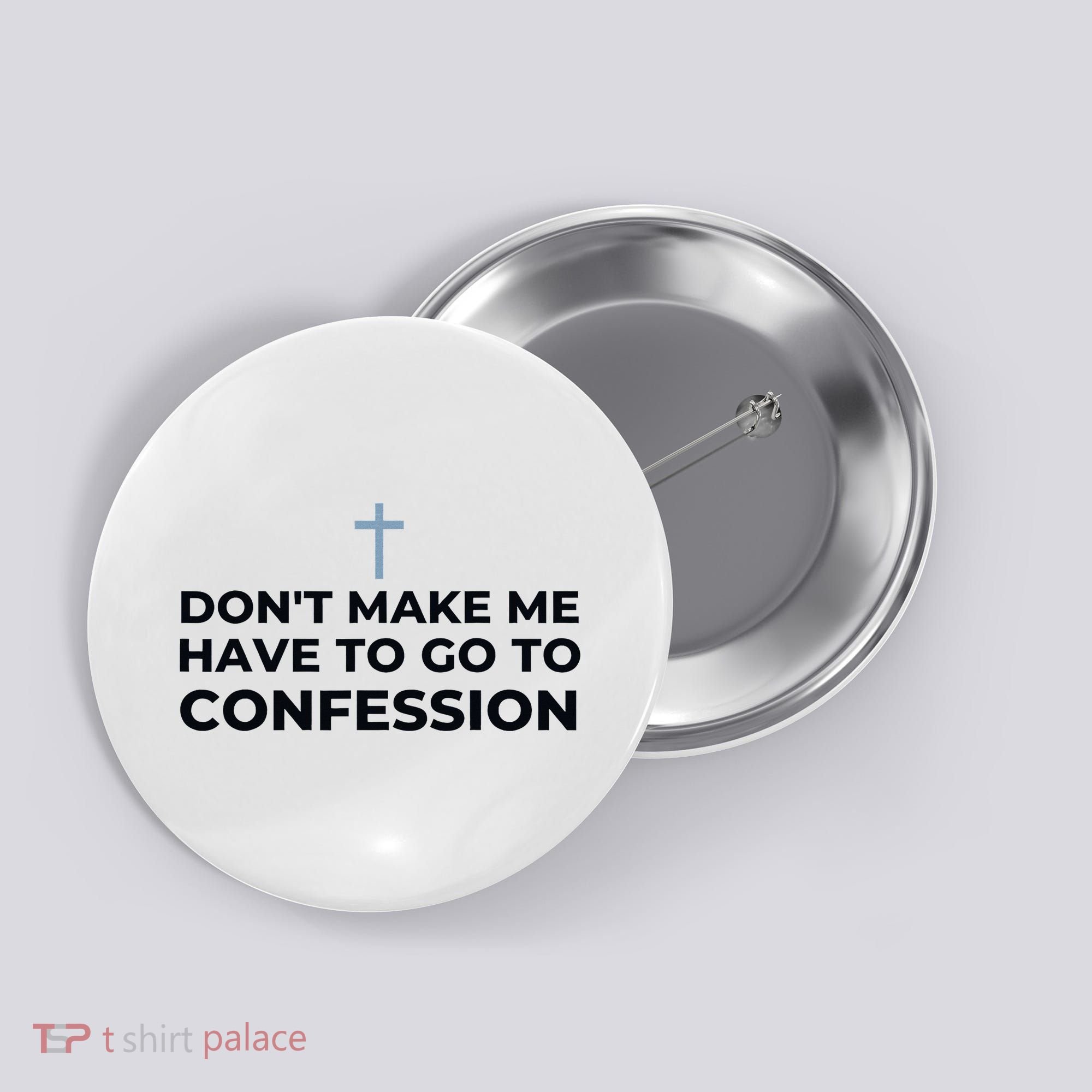 DonT Make Me Have To Go To Confession Catholic Funny Church Button