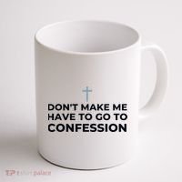 DonT Make Me Have To Go To Confession Catholic Funny Church Coffee Mug thumb 1