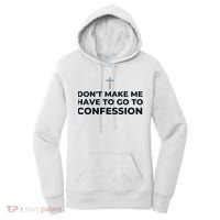 DonT Make Me Have To Go To Confession Catholic Funny Church Women's Hoodie thumb 0