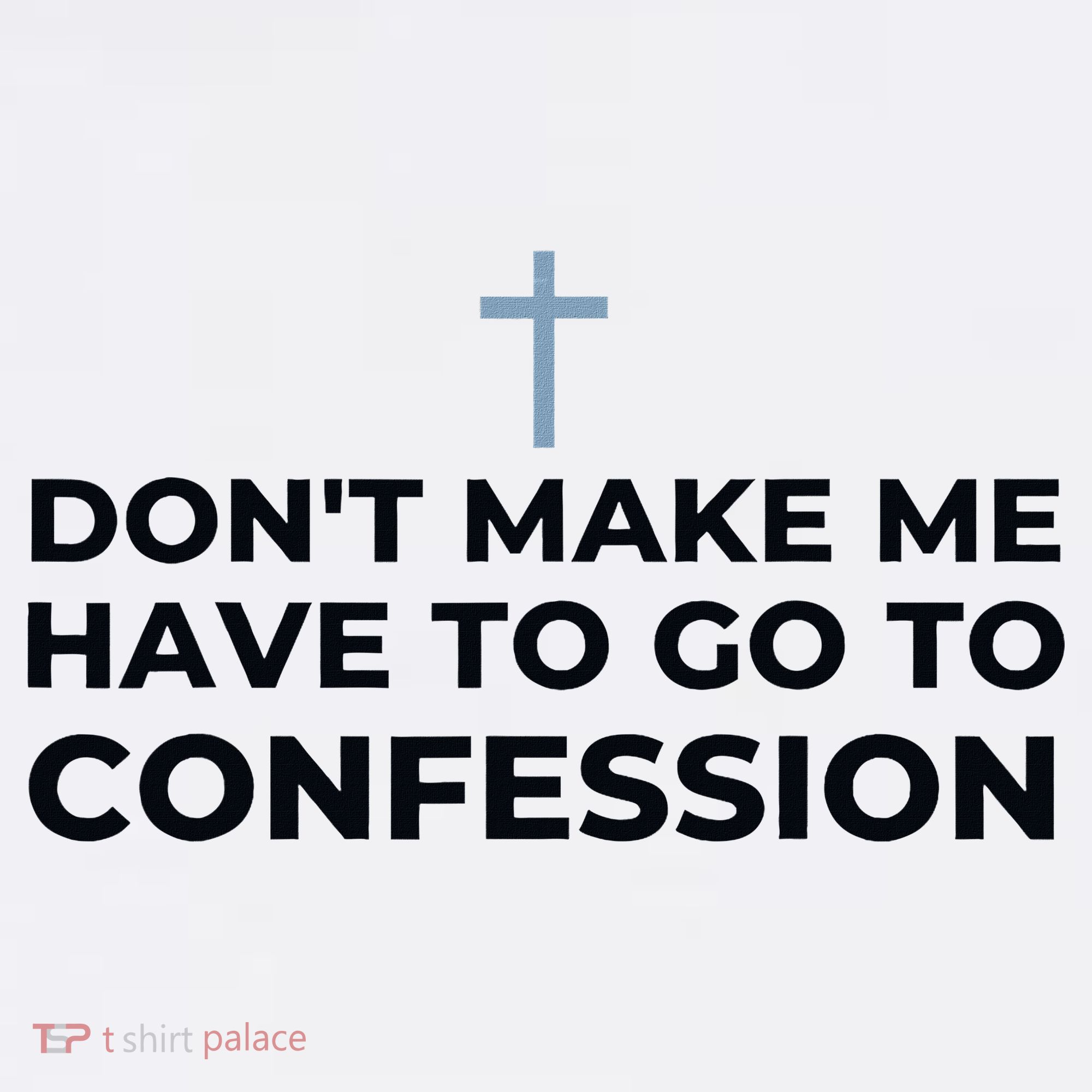 DonT Make Me Have To Go To Confession Catholic Funny Church Women's Hoodie