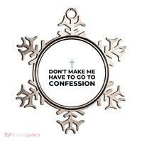 DonT Make Me Have To Go To Confession Catholic Funny Church Ornament thumb 0