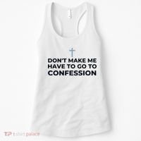 DonT Make Me Have To Go To Confession Catholic Funny Church Women's Tank Top thumb 0