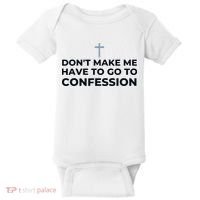 DonT Make Me Have To Go To Confession Catholic Funny Church Baby Bodysuit thumb 0