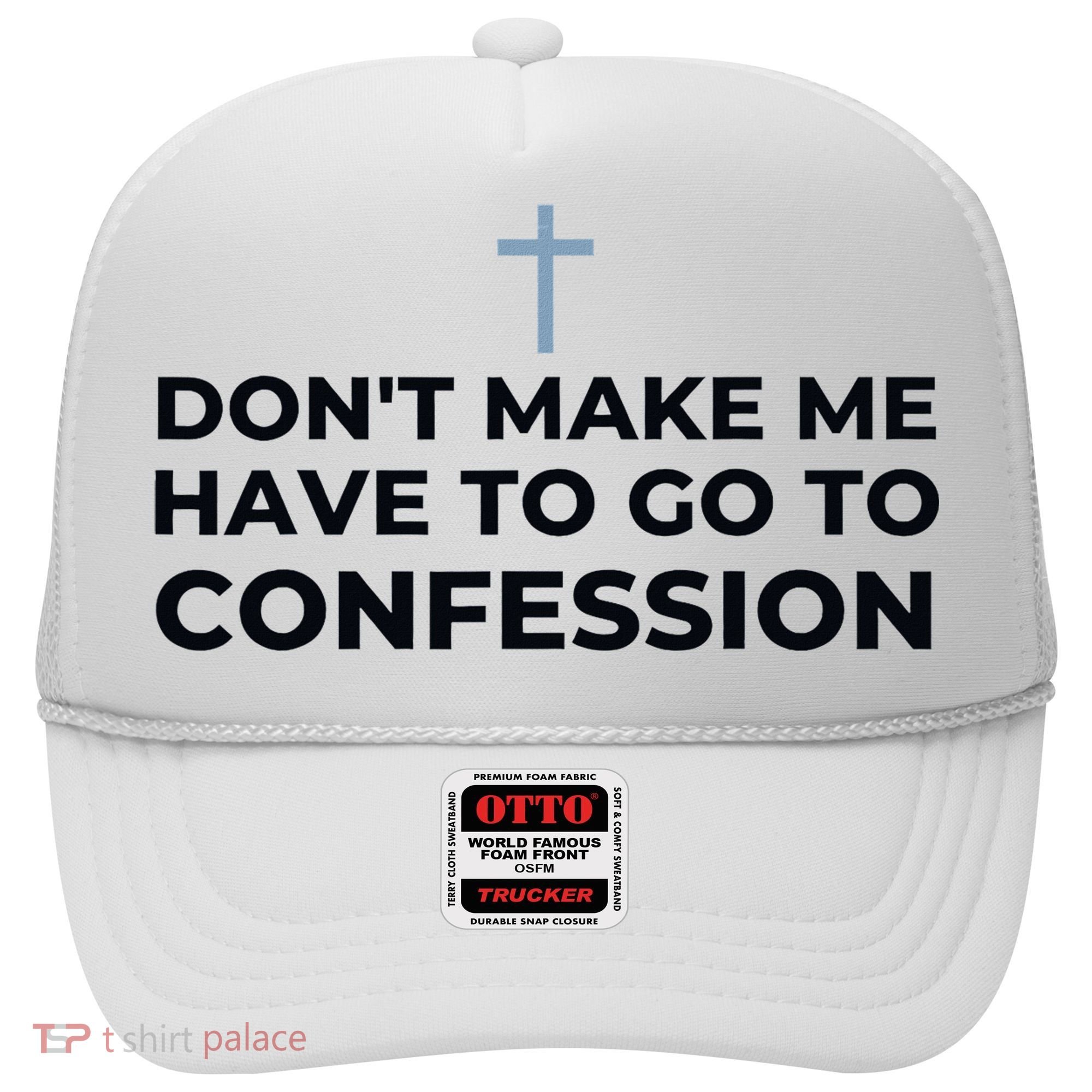 DonT Make Me Have To Go To Confession Catholic Funny Church Hat