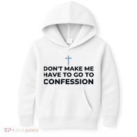 DonT Make Me Have To Go To Confession Catholic Funny Church Kids Hoodie thumb 0