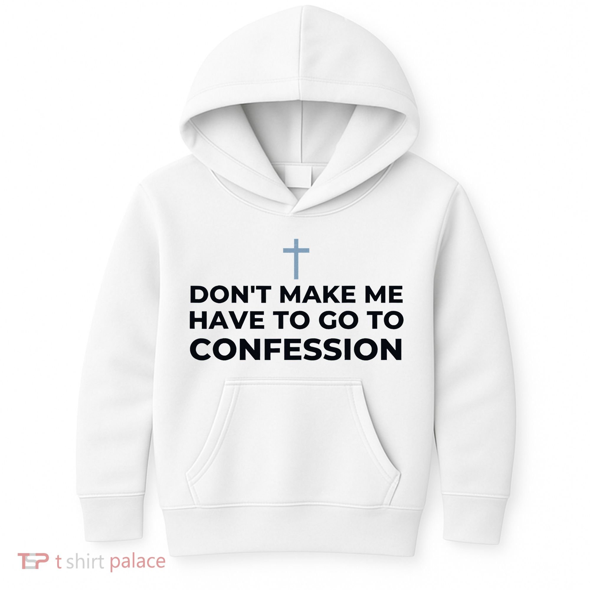 DonT Make Me Have To Go To Confession Catholic Funny Church Kids Hoodie