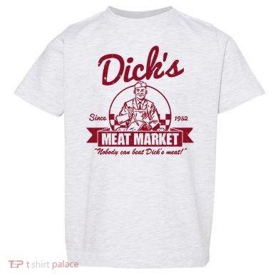 DickS Meat Market Toddler T-Shirt
