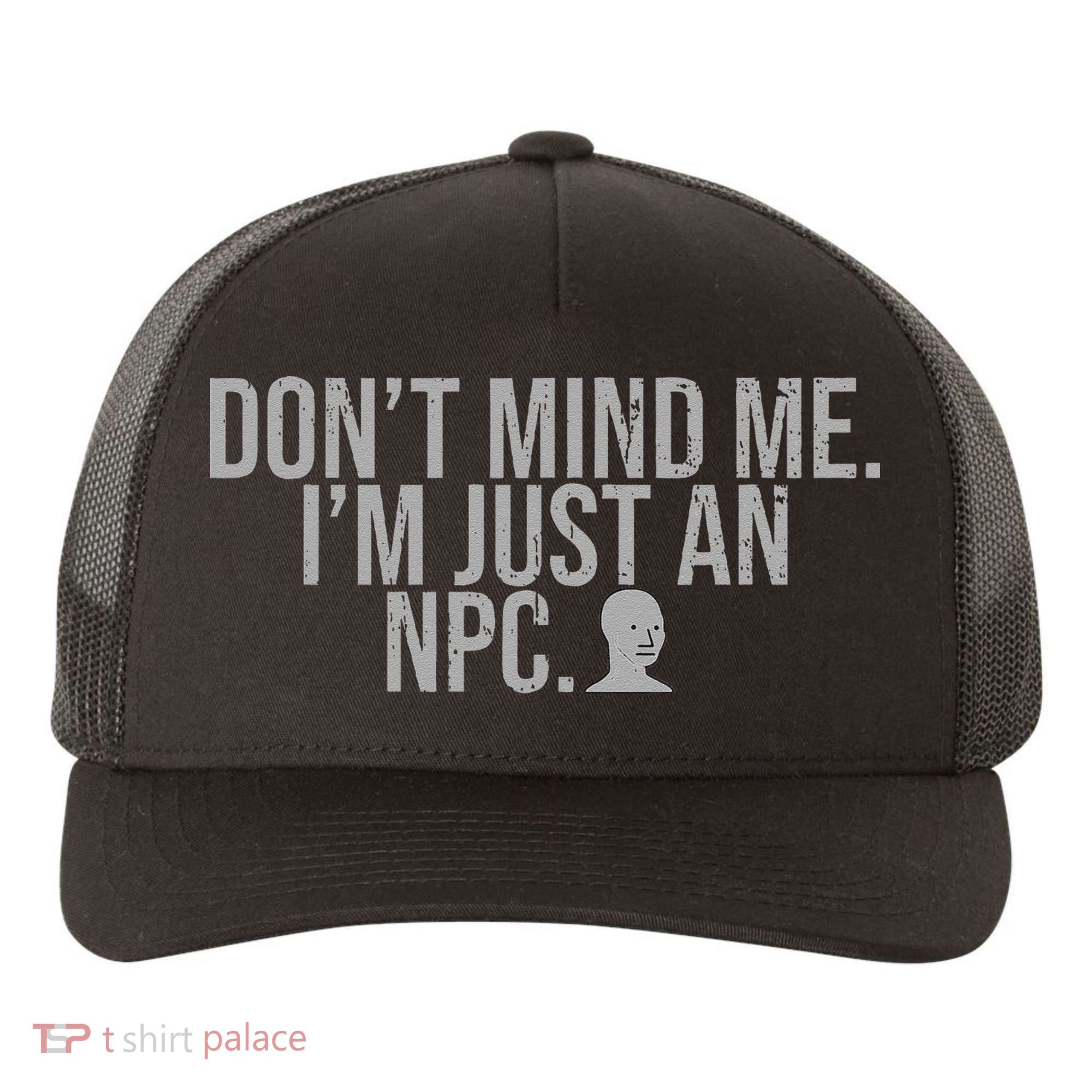 DonT Mind Me IM Just Npc Larp Rpg Gamer Video Game Lover Yupoong Adult 5-Panel Trucker Hat