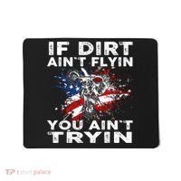 Dirtbike Motocross MX If Dirt Aint Flyin You Aint Tryin US Mousepad thumb 0