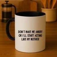DonT Make Me Angry Or ILl Start Acting Like My Mother Mom Coffee Mug thumb 4