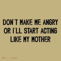 DonT Make Me Angry Or ILl Start Acting Like My Mother Mom Sweatshirt thumb 2
