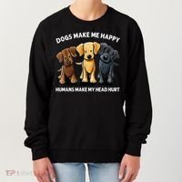 Dogs Make Me Happy Humans Make My Head Hurt Dog Lover Women's Sweatshirt thumb 0
