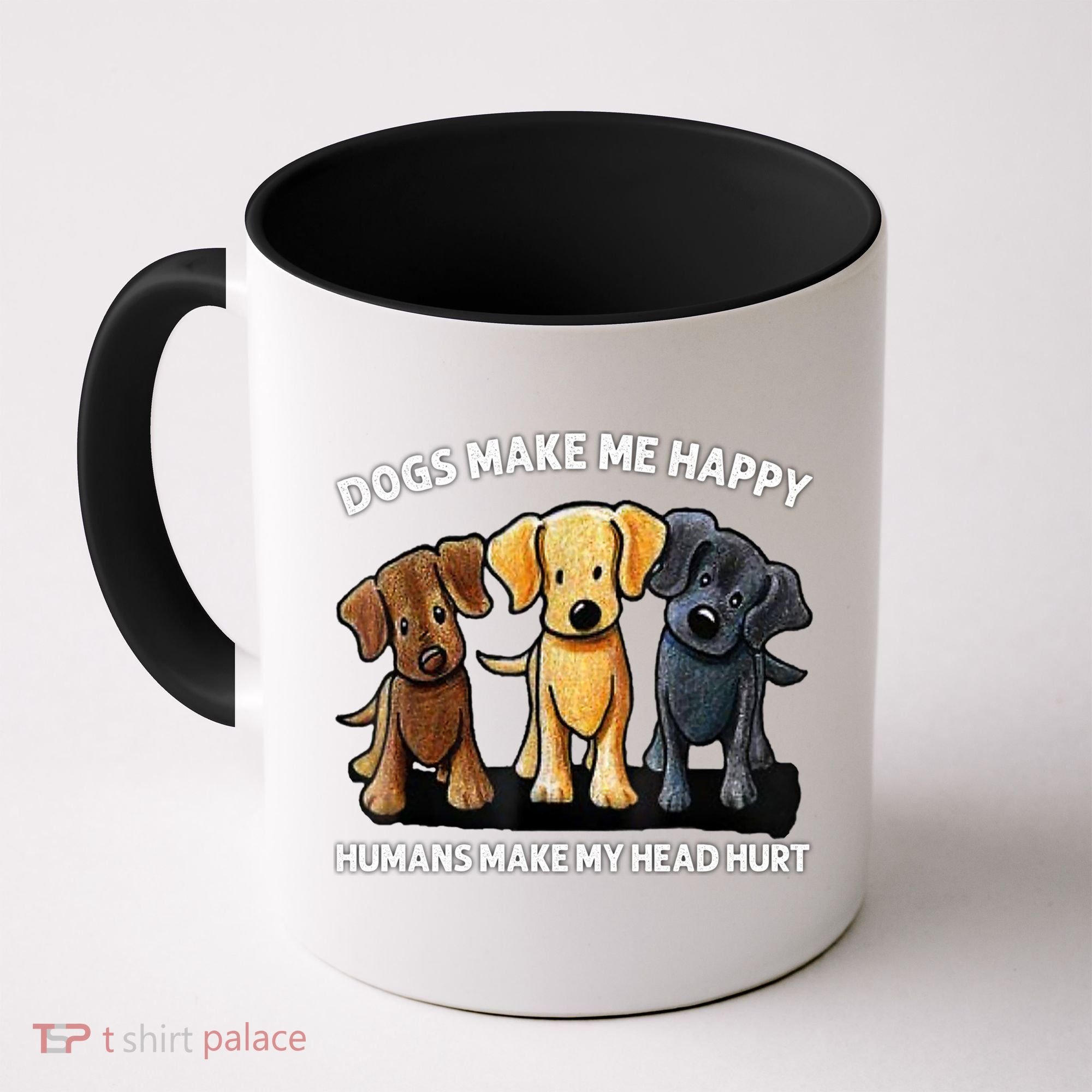 Dogs Make Me Happy Humans Make My Head Hurt Dog Lover Coffee Mug