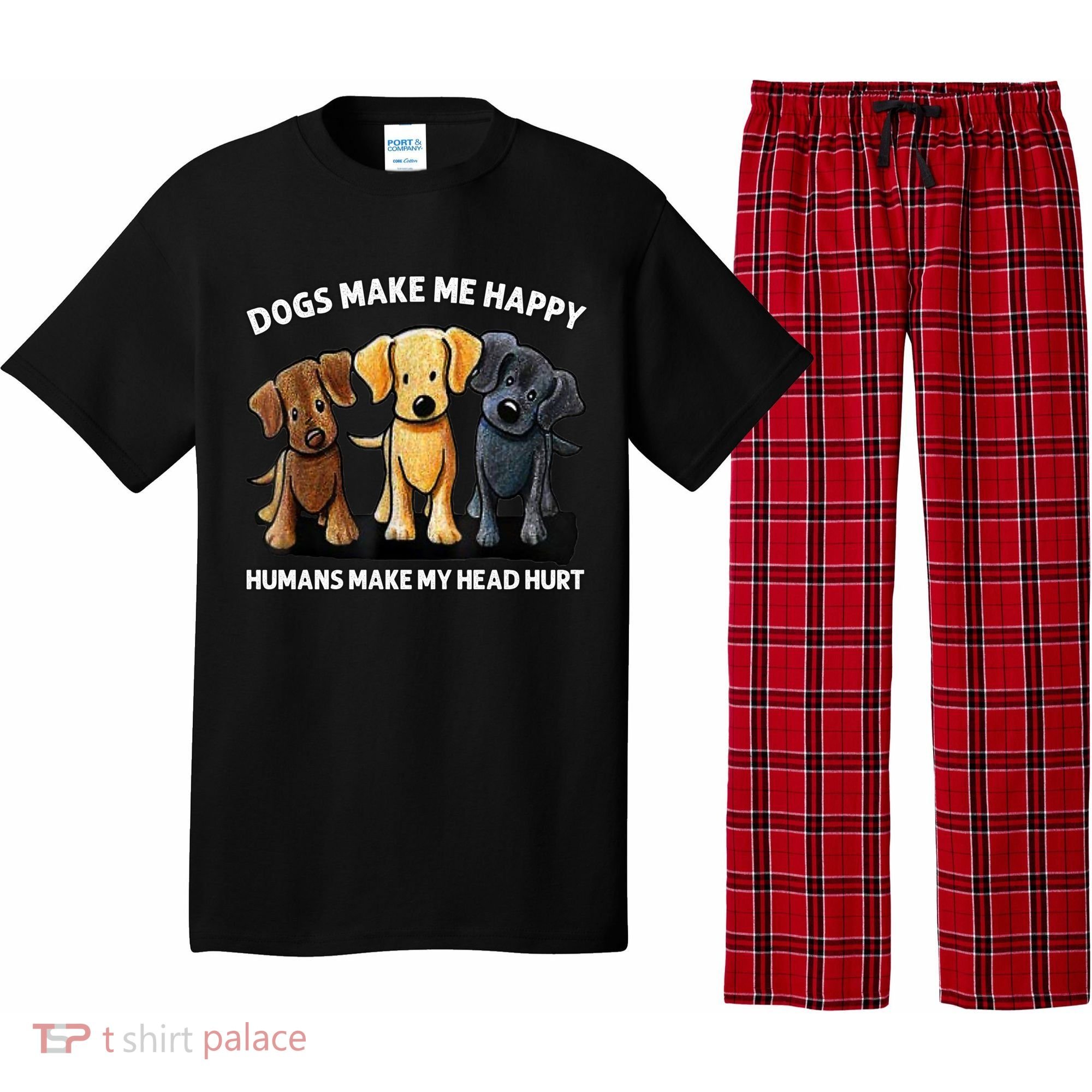 Dogs Make Me Happy Humans Make My Head Hurt Dog Lover Pajama Set