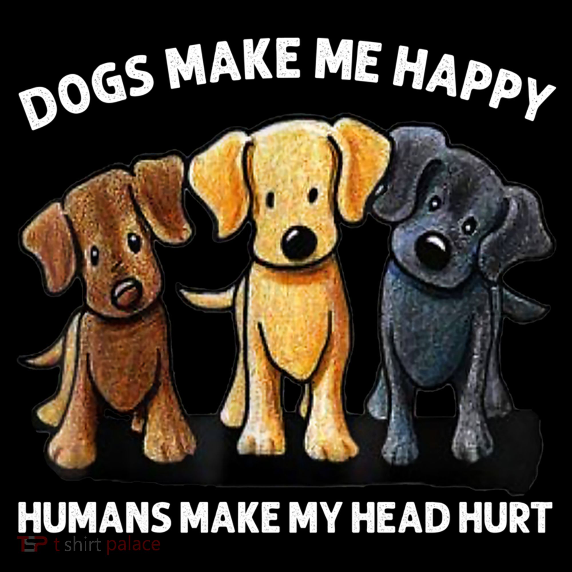 Dogs Make Me Happy Humans Make My Head Hurt Dog Lover Women's Hoodie