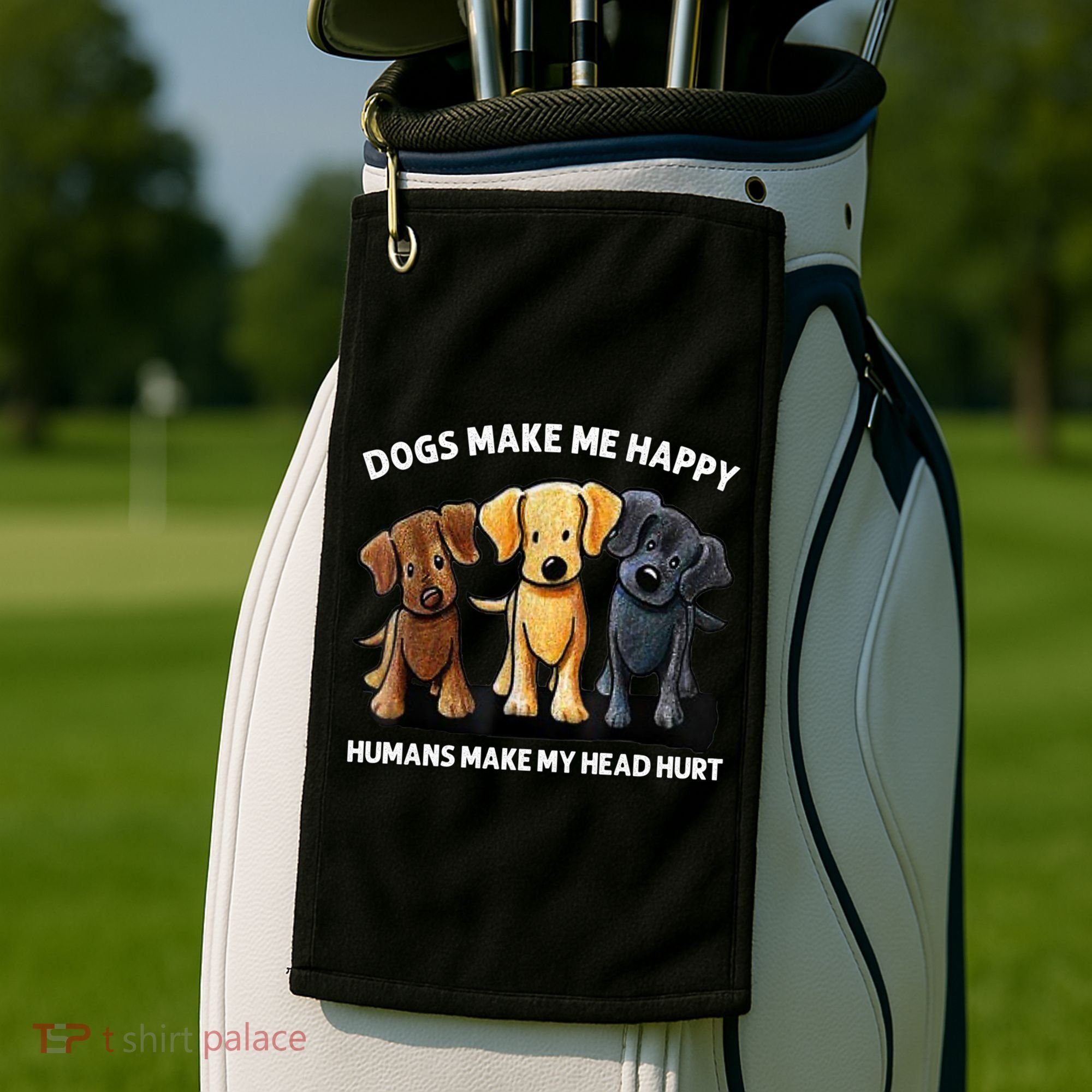 Dogs Make Me Happy Humans Make My Head Hurt Dog Lover Golf Towel