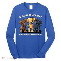 Dogs Make Me Happy Humans Make My Head Hurt Dog Lover Long Sleeve Shirt thumb 0