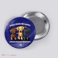 Dogs Make Me Happy Humans Make My Head Hurt Dog Lover Button thumb 0