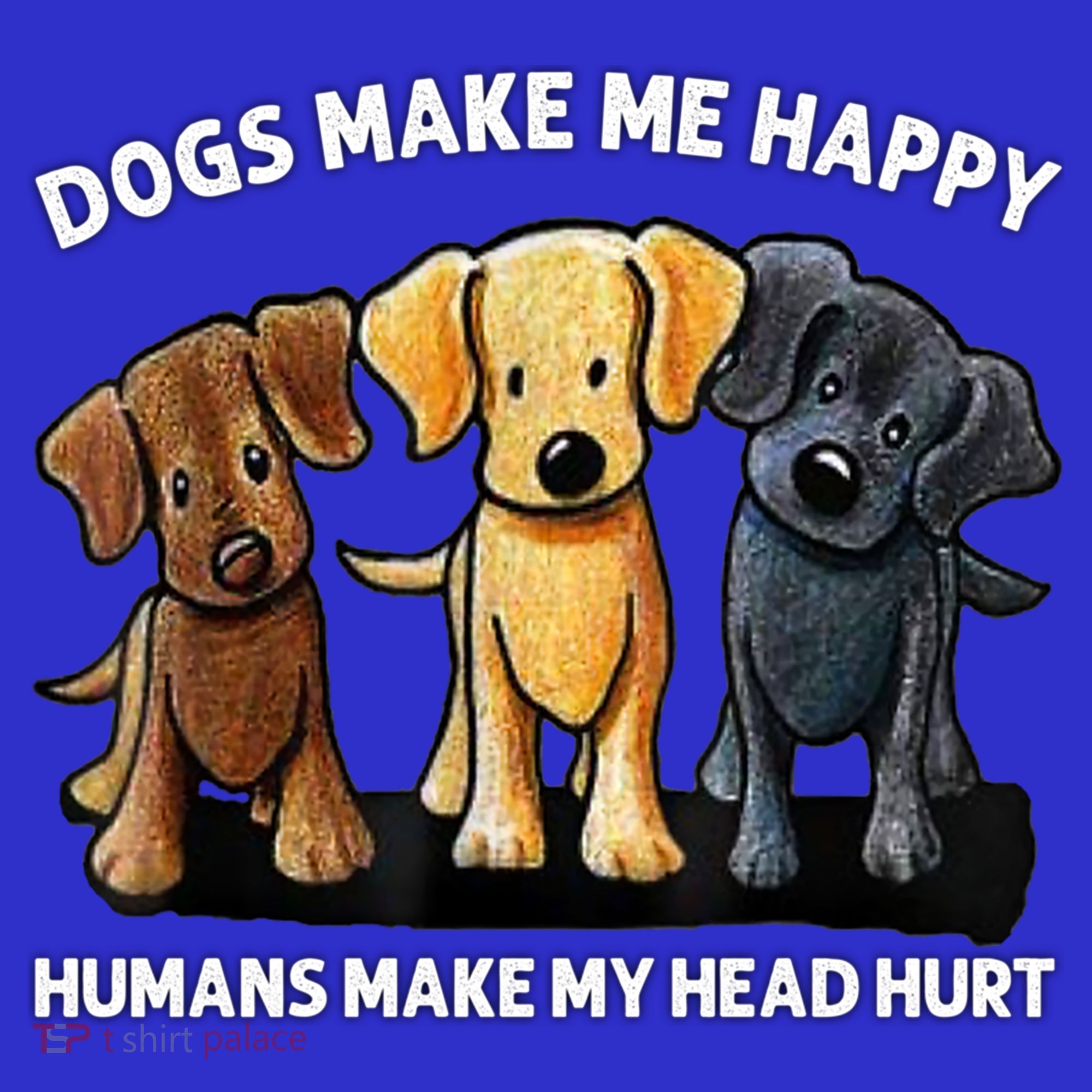 Dogs Make Me Happy Humans Make My Head Hurt Dog Lover Mousepad