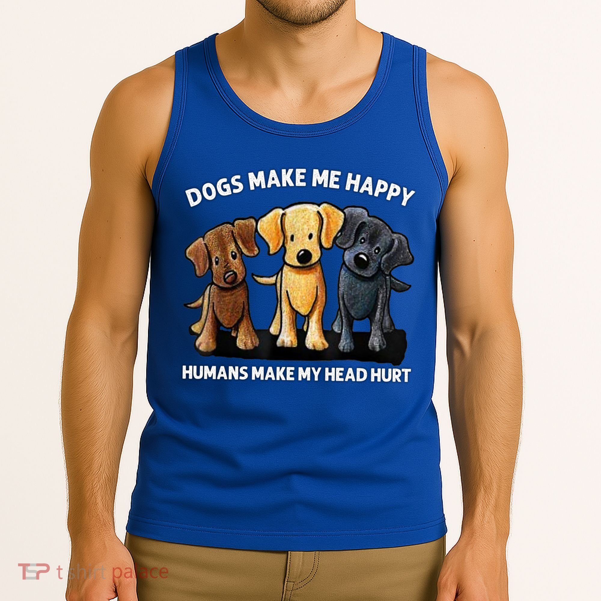 Dogs Make Me Happy Humans Make My Head Hurt Dog Lover Tank Top