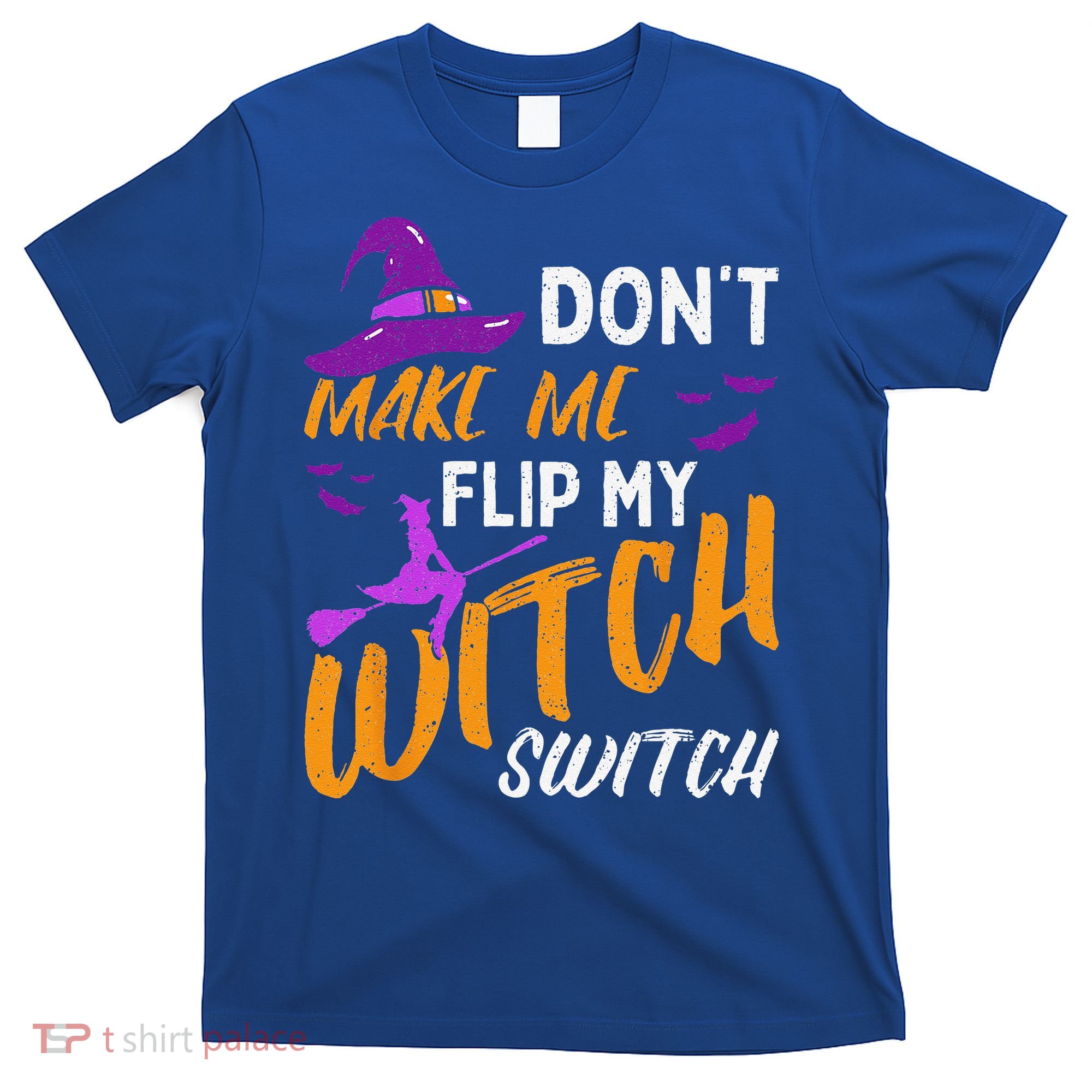 Dont Make Me Flip My Witch Switch Halloween T-Shirt
