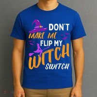 Dont Make Me Flip My Witch Switch Halloween T-Shirt thumb 3