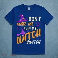 Dont Make Me Flip My Witch Switch Halloween T-Shirt thumb 5