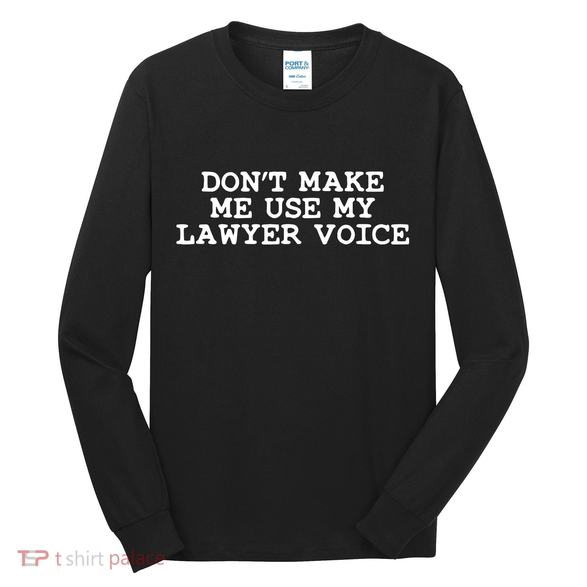 Dont Make Me Use My Lawyer Voice Counselor Tall Long Sleeve Shirt
