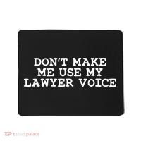Dont Make Me Use My Lawyer Voice Counselor Mousepad thumb 0