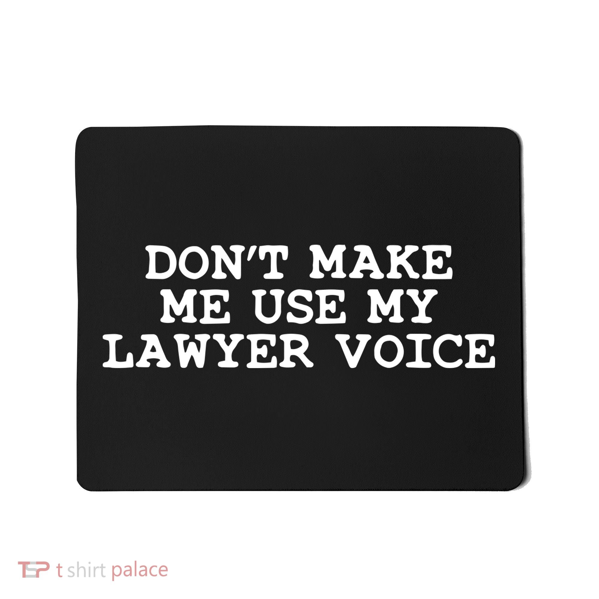 Dont Make Me Use My Lawyer Voice Counselor Mousepad