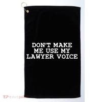 Dont Make Me Use My Lawyer Voice Counselor Golf Towel thumb 0